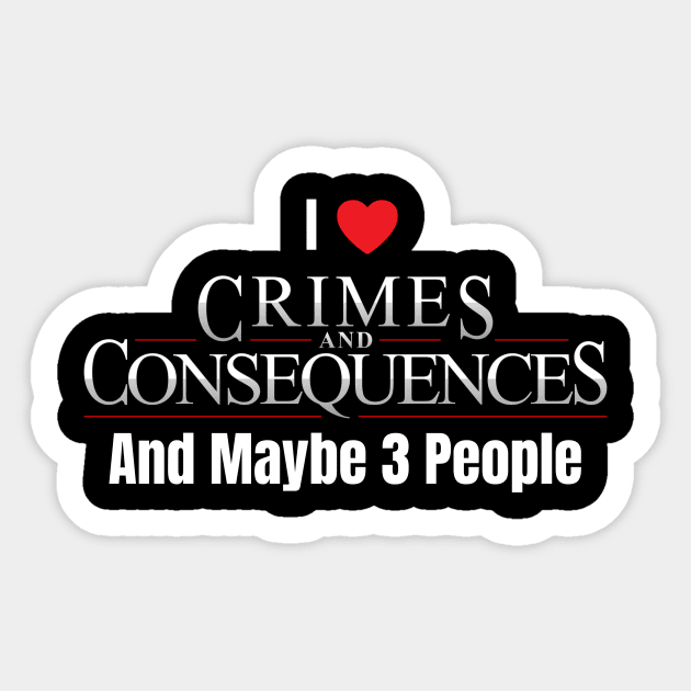 And Maybe Three People Sticker by Crimes and Consequences